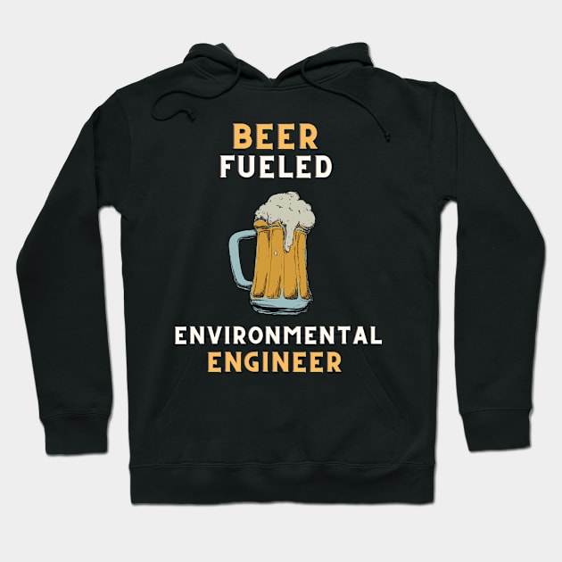 Beer fueled environmental engineer Hoodie by SnowballSteps